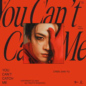You Can't Catch Me (English Version) dari Chen Jian Yu