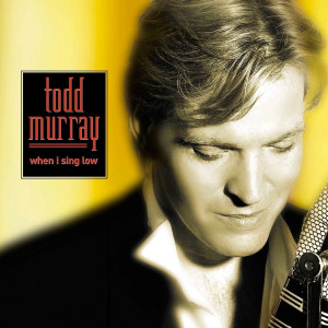 Todd Murray的專輯When I Sing Low