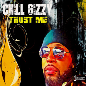 ดาวน์โหลดและฟังเพลง Trust Me พร้อมเนื้อเพลงจาก Chill Gizzy