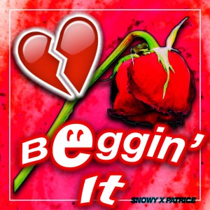 收聽Snowy的Beggin' It (Explicit)歌詞歌曲