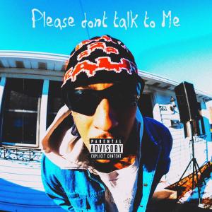 Don Zio P的專輯Please Dont Talk To Me (Explicit)