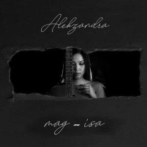Dengarkan Mag-Isa lagu dari Alekzandra dengan lirik