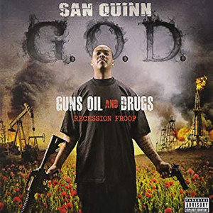 Album G.O.D.: Guns Oil and Drugs Recession Proof (Explicit) from San Quinn