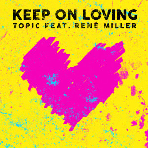 收聽Topic的Keep On Loving歌詞歌曲