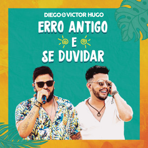 收聽Diego & Victor Hugo的Erro Antigo (Ao Vivo)歌詞歌曲