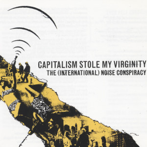 The (International) Noise Conspiracy的專輯Capitalism Stole My Virginity