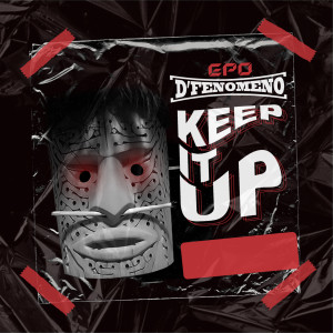 Dengarkan Keep It Up lagu dari Epo D'Fenomeno dengan lirik