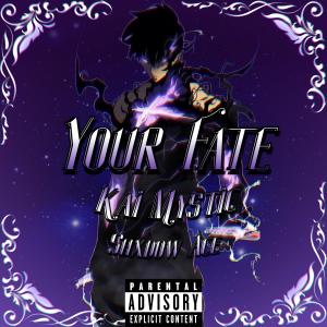 ดาวน์โหลดและฟังเพลง Your Fate (feat. Shxdow Ace) (Explicit) พร้อมเนื้อเพลงจาก Kai Mystic