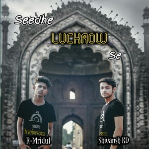 收听R-mridul的Seedhe Lucknow Se歌词歌曲