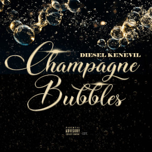 Album Champagne Bubbles (Explicit) oleh Diesel Kenevil