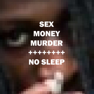Album Sex Money Murder / No Sleep (Explicit) from 