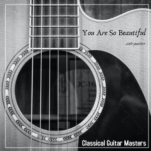 Classical Guitar Masters的专辑You Are so Beautiful (Solo Guitar)