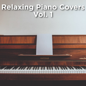 Relaxing Piano Covers: Vol. 1