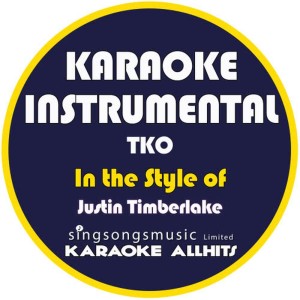 收聽Karaoke All Hits的Tko (In the Style of Justin Timberlake) (Karaoke Instrumental Version)歌詞歌曲
