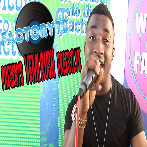 Factory78 Presents Yemi Rush Freestyle