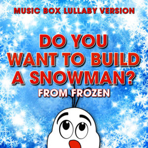 收聽Melody Music Box Masters的Do You Want to Build a Snowman? (From "Frozen") [Music Box Lullaby Version]歌詞歌曲