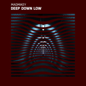 收聽MadMikey的Deep Down Low歌詞歌曲