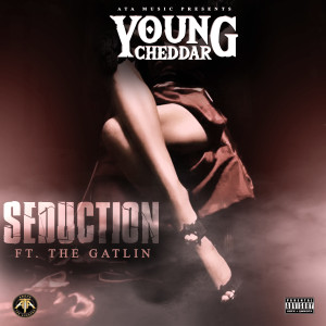Seduction (feat. The Gatlin) dari Young Cheddar