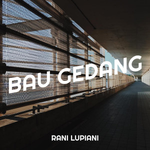 收聽Rani Lupiani的Bau Gedang歌詞歌曲