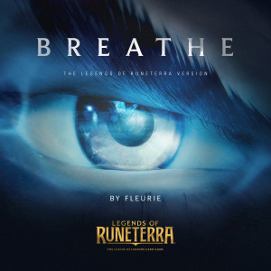 Album Breathe (Legends of Runeterra Version) oleh Fleurie