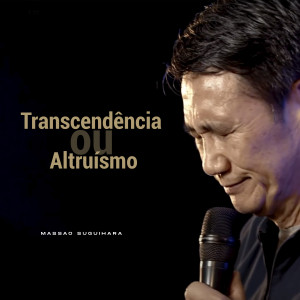 Massao Suguihara的專輯Transcendência ou Altruísmo