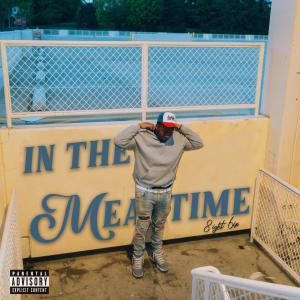 8ight 6ix的專輯IN THE MEANTIME (Explicit)