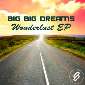 ดาวน์โหลดและฟังเพลง Wonderlust พร้อมเนื้อเพลงจาก Big Big Dreams