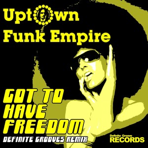 Dengarkan Got to Have Freedom (Definite Grooves Remix) (其他|Definite Grooves Remix) lagu dari Uptown Funk Empire dengan lirik