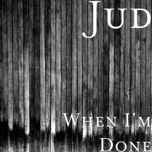 收聽Jud的When I'm Done (Explicit)歌詞歌曲