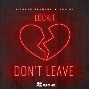 收聽LockIt的dont leave (feat. 1Gforce) (Explicit)歌詞歌曲