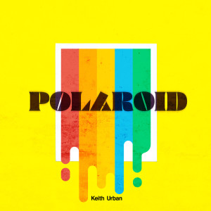 ดาวน์โหลดและฟังเพลง Polaroid พร้อมเนื้อเพลงจาก Keith Urban
