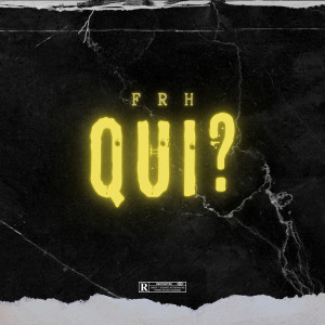 Listen to QUI ? (Explicit) song with lyrics from FRH