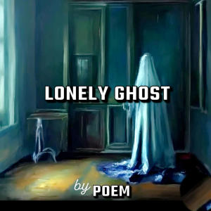 Poem的專輯Lonely Ghost (Explicit)