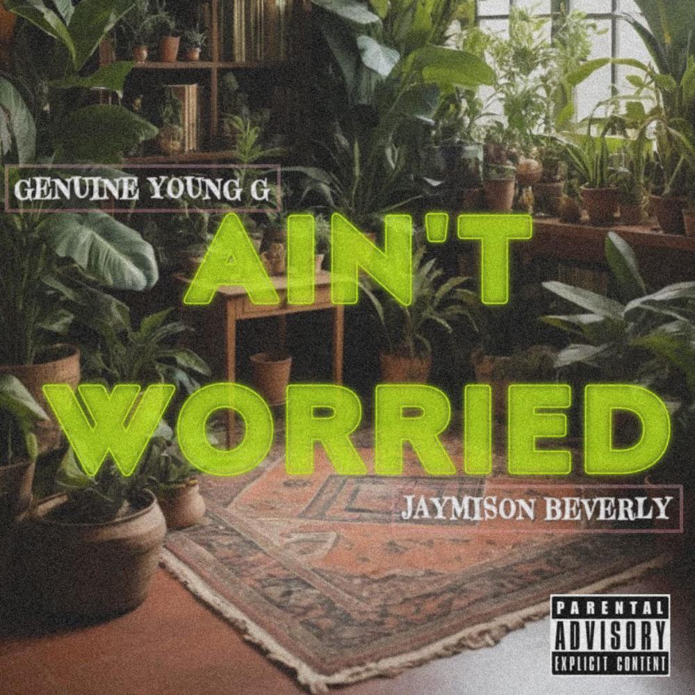 Ain't Worried (feat. Jaymison Beverly) (Explicit)