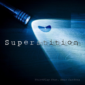 ดาวน์โหลดและฟังเพลง Superstition พร้อมเนื้อเพลงจาก VoicePlay