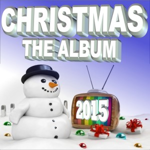 อัลบัม Christmas - The Album 2015 ศิลปิน Various