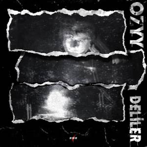 ดาวน์โหลดและฟังเพลง Deliler พร้อมเนื้อเพลงจาก Ozyy