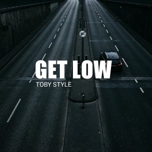 ดาวน์โหลดและฟังเพลง Get Low พร้อมเนื้อเพลงจาก TOBY STYLE