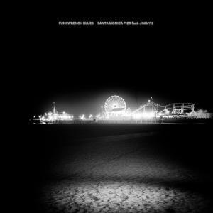 收聽Funkwrench Blues的Santa Monica Pier (feat. Jimmy Z)歌詞歌曲