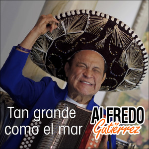 Alfredo Gutierrez的专辑Tan Grande Como El Mar