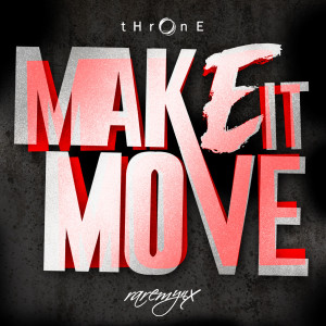 Throne的专辑Make It Move