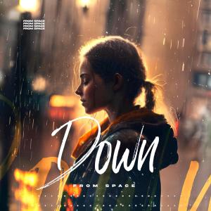 ดาวน์โหลดและฟังเพลง Down พร้อมเนื้อเพลงจาก From Space