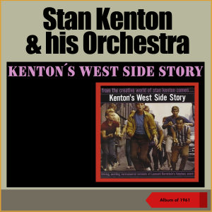 อัลบัม Kenton's West Side Story (Album of 1961) ศิลปิน Stan Kenton & His Orchestra