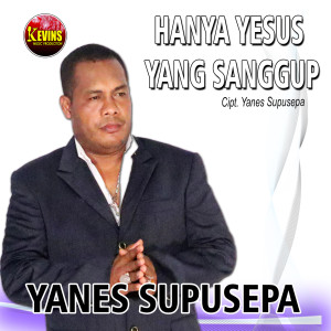 Yanes Supusepa的专辑Hanya Yesus Yang Sanggup