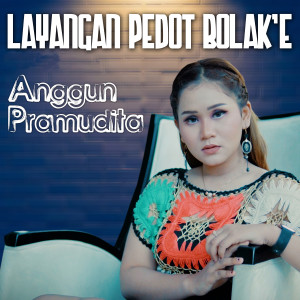 Listen to Layangan Pedot Bolake song with lyrics from Anggun Pramudita