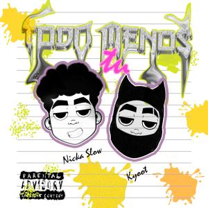 NICKA SLOW的專輯TODO MENOS TU (feat. KYOOT)