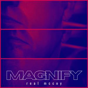 Real McCoy的專輯Magnify (K.I.S.T.E Reflip)