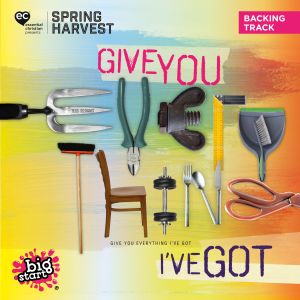 Dengarkan Give You Everything I've Got (Big Start 2021 Theme Song) (Backing Track) lagu dari Spring Harvest dengan lirik