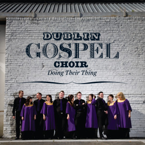 Dublin Gospel Choir的專輯Doing Their Thing