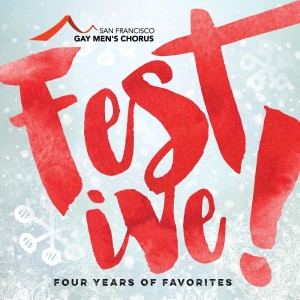 อัลบัม Festive!: Four Years of Favorites ศิลปิน San Francisco Gay Men's Chorus